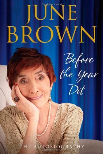 Before the Year Dot by June Brown (24-Oct-2013) Hardcover