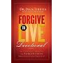 Forgive To Live Devotional: 56 Spiritual Insights on Forgiveness that Could Save Your Life
