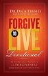 Forgive To Live Devotional: 56 Spiritual Insights on Forgiveness that Could Save Your Life!