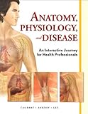 Anatomy, physiology & disease : an interactive journey for health professionals