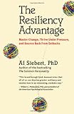 The Resiliency Advantage: Master Change, Thrive Under Pressure, and Bounce Back from Setbacks
