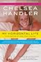 My Horizontal Life: A Collection of One Night Stands (A Chelsea Handler Book/Borderline Amazing Publishing)