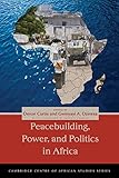 Peacebuilding, power, and politics in Africa
