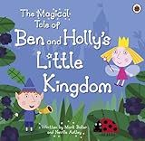 The magical tale of Ben and Holly's Little Kingdom