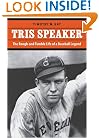 Tris Speaker: The Rough-and-Tumble Life of a Baseball Legend