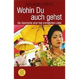 Wohin Du auch gehst: Die Geschichte einer fast unm�glichen Liebevon "Benjamin Pr�fer"