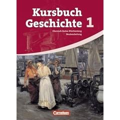Kursbuch Geschichte - Neue Ausgabe - Baden-W�rttemberg: Band 1 - Vom Zeitalter der Revolutionen bis zum Ende des Nationalsozialismus: Sch�lerbuch