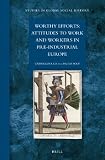 Worthy efforts : attitudes to work and workers in pre-industrial Europe