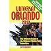 Universal Orlando 2012: The Ultimate Guide to the Ultimate Theme Park Adventure