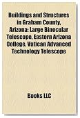 Buildings and Structures in Graham County, Arizona: Large Binocular Telescope, Eastern Arizona College, Vatican Advanced Technology Telescope