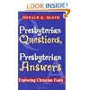 Presbyterian Questions, Presbyterian Answers: Exploring Christian Faith