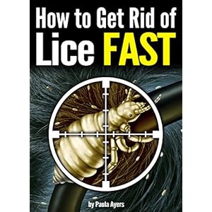 How to Get Rid of Lice FAST: An Essential Guide to Getting Rid of Head Lice for Good