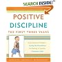 Positive Discipline: The First Three Years: From Infant to Toddler--Laying the Foundation for Raising a Capable, Confident Child (Positive Discipline Library)