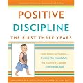 Positive Discipline: The First Three Years: From Infant to Toddler--Laying the Foundation for Raising a Capable, Confident Child