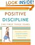 Positive Discipline: The First Three Years: From Infant to Toddler--Laying the Foundation for Raising a Capable, Confident Child (Positive Discipline Library)