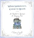 When Wanderers Cease to Roam: A Traveler's Journal of Staying Put