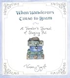 When Wanderers Cease to Roam: A Traveler's Journal of Staying Put