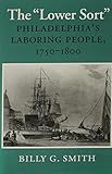 The Lower Sort: Philadelphia's Laboring People, 1750-1800 (Cornell Paperbacks)