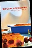 Recettes gourmandes des boulangers d'Alsace : Tome 1