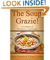 The Soup, Grazie! A Collection of Scrumptious Soup Recipes