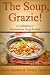 Books : The Soup, Grazie! A Collection of Scrumptious Soup Recipes