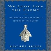We Look Like the Enemy: The Hidden Story of Israel's Jews from Arab Lands | [Rachel Shabi]