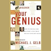 Discover Your Genius: How to Think Like History's 10 Most Revolutionary Minds | [Michael J. Gelb]