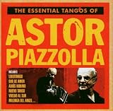 The Essential Tangos of Astor Piazzolla