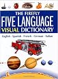 The Firefly Five Language Visual Dictionary: English, Spanish, French, German, Italian (English, Spanish and French Edition)