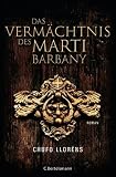 Das Verm&auml;chtnis des Mart&iacute; Barbany: Roman - Chufo Llor&eacute;ns