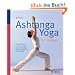 Ashtanga Yoga f�r Einsteiger: Schritt f�r Schritt zu neuer Energie. Das vollst�ndige �bungsprogramm f�r zu Hause