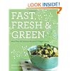 Fast, Fresh, and Green: More Than 90 Delicious Recipes for Veggie Lovers