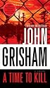 A Time to Kill: A Novel