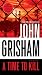 A Time to Kill: A Novel