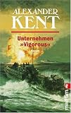 Unternehmen "Vigorous" - Alexander Kent