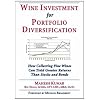 Wine Investment for Portfolio Diversification: How Collecting Fine Wines Can Yield Greater Returns Than Stocks and Bonds