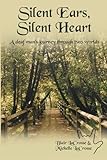 ISBN 9780974011103 product image for Silent Ears, Silent Heart: A Deaf Man's Journey Through Two Worlds | upcitemdb.com