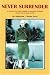 Search : Never Surrender: An American Navy Sailors Struggle For Survival in the Deadly Japanese P.O.W. Camps of WW II