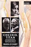 Cheerio, Titan : the friendship between George Bernard Shaw and Eileen and Sean O'Casey