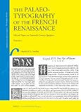 The palaeotypography of the French Renaissance : selected papers on sixteenth-century typefaces