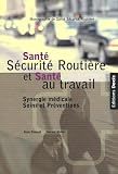 S�curit� Routi�re et Sant� au travail : Synergie m�dicale, soins et pr�ventions
