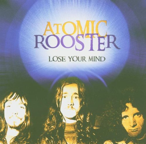 ATOMIC ROOSTER - Lose Your Mind - Zortam Music