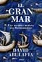 El gran mar: Una historia humana del Mediterr�neo (Serie Mayor (critica))