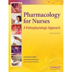 Pharmacology for Nurses: A Pathophysiologic Approach