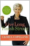 Live Long, Finish Strong: The Divine Secret to Living Healthy, Happy, and Healed