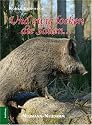 Und ewig locken die Sauen...: Geschichten &uuml;ber die Jagd auf unser urigstes Wild
