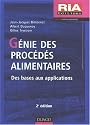 G&eacute;nie des proc&eacute;d&eacute;s alimentaires : Des bases aux applications