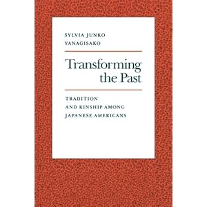 Transforming the Past: Tradition and Kinship Among Japanese Americans