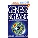 Genesis and the Big Bang: The Discovery Of Harmony Between Modern Science And The Bible