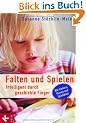 Falten und Spielen: Intelligent durch geschickte Finger. Mit Liedern, Versen und Spielideen